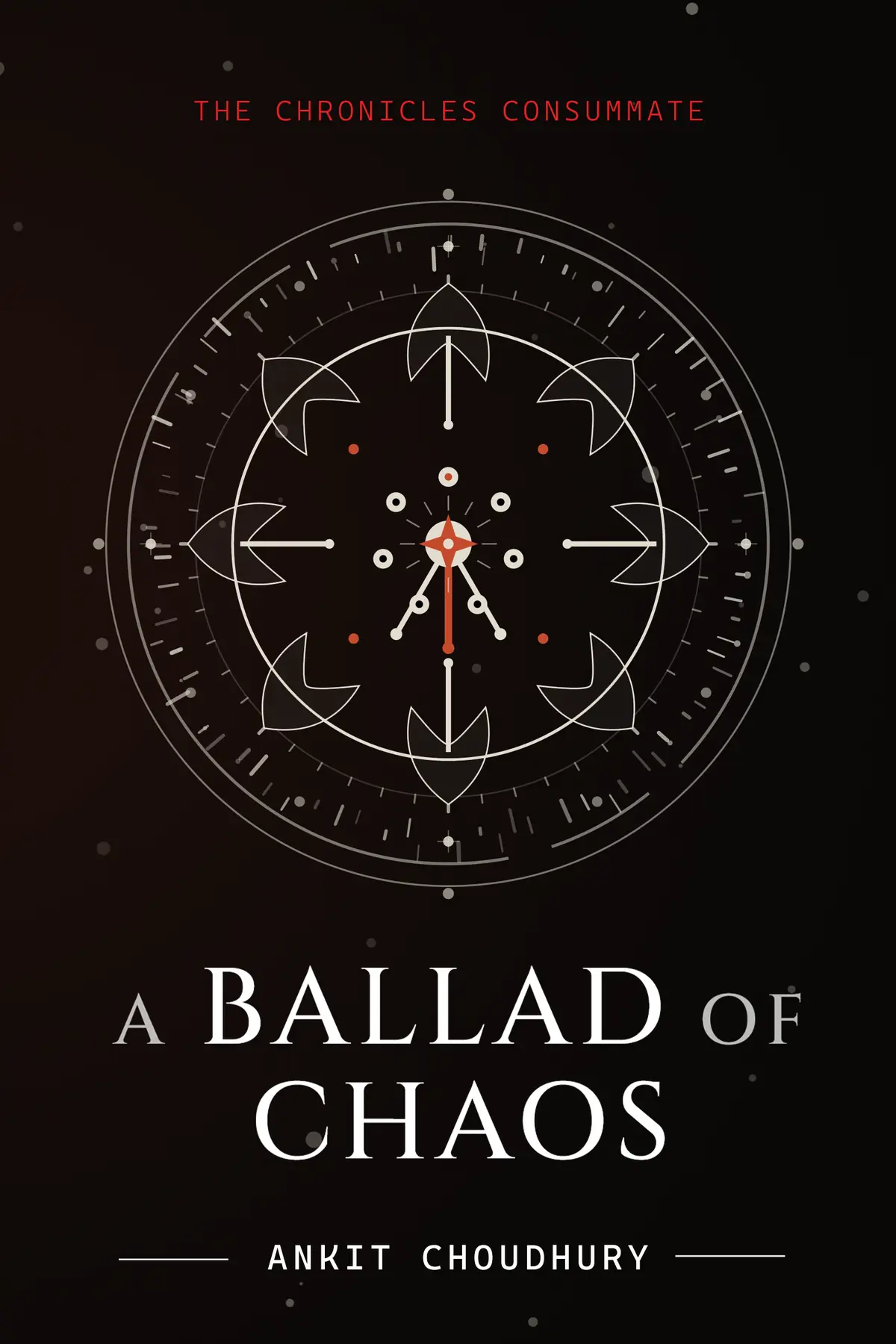 A Ballad of Chaos: The Chronicles Consummate — the five-book collection by Ankit Choudhury, cover